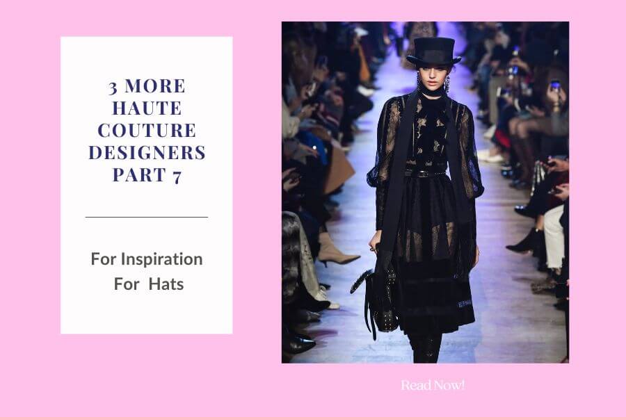 A picture of a blog cover for a series on haute couture designers for millinery inspiration by Melissa Rath MIllinery.