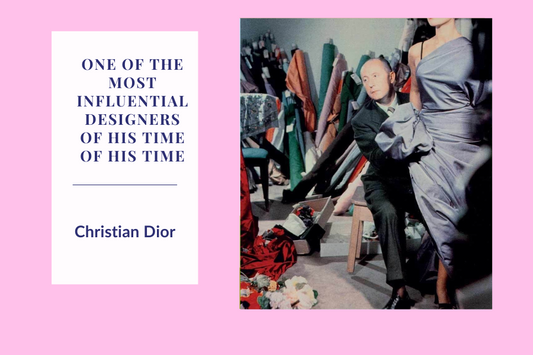 One of the most influential designers of his time- Dior