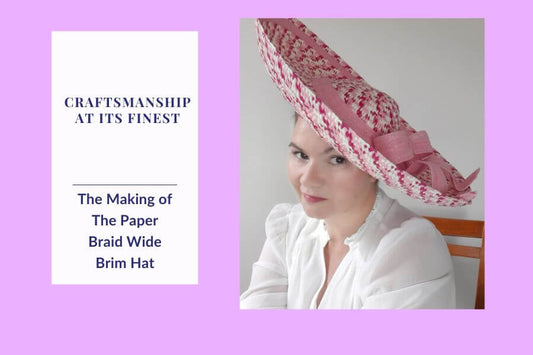 Craftsmanship at Its Finest: The Making of the Swiss Straw Braid Wide Brim Hat