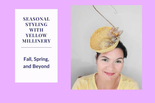 Seasonal Styling with Yellow Millinery: Fall, Spring, and Beyond