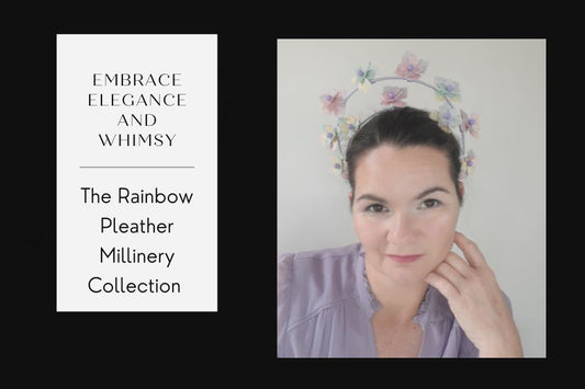 A picture of the blog for a blog post about how to embrace elegance and whimsy withe the Rainbow Pleather Millinery Collection, by Melissa Rath Millinery.