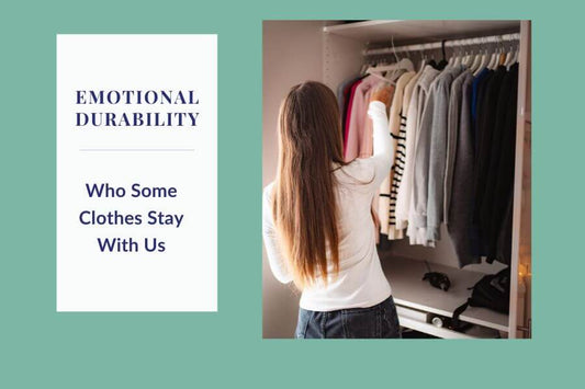 Emotional Durability: Why Some Clothes Stay With Us