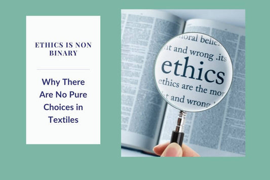 Ethics Is Not Binary: Why There Are No Pure Choices in Textiles