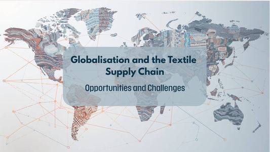 Globalisation and the Textile Supply Chain: Opportunities and Challenges