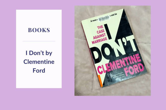 My Reflections on I Don't by Clementine Ford