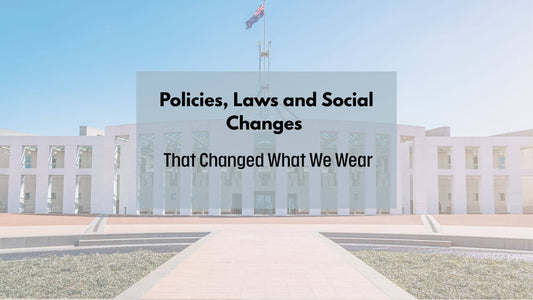 Policies, Laws and Social Changes That Changed What We Wear