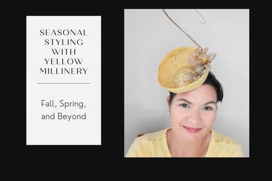 Seasonal Styling with Yellow Millinery: Fall, Spring, and Beyond