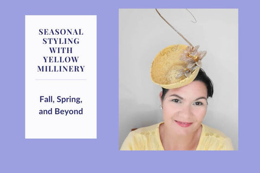 Seasonal Styling with Yellow Millinery: Fall, Spring, and Beyond