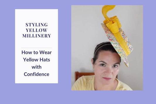 Styling Yellow Millinery: How to Wear Yellow Hats with Confidence
