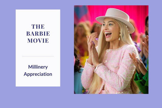 The Barbie Movie Millinery Appreciation