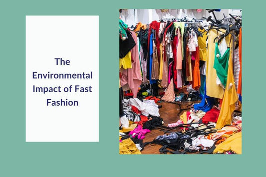 The Environmental Impact of Fast Fashion