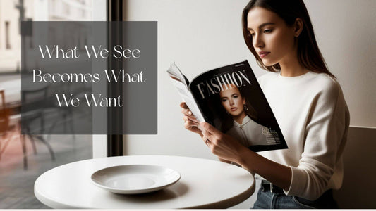 What We See Becomes What We Want