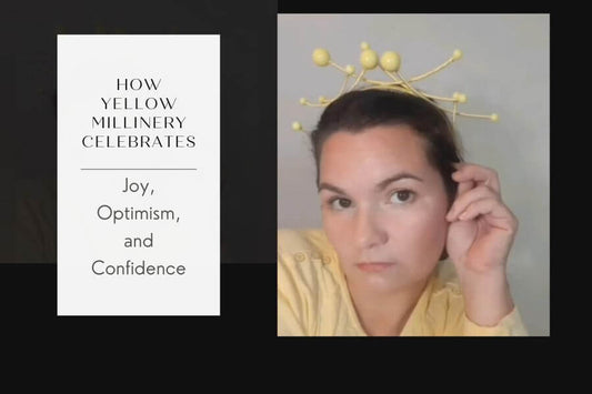 How Yellow Millinery Celebrates Joy, Optimism, and Confidence