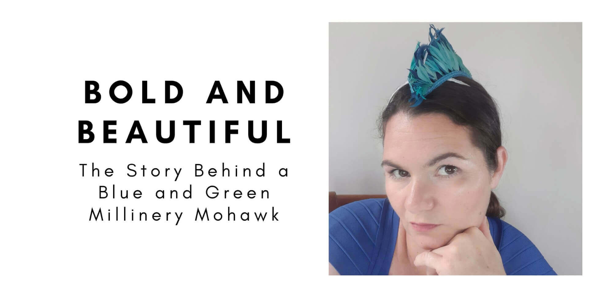 A picture of the blog cover for a blog post about the story behind the Blue and Green Millinery Mohawk by Melissa Rath Millinery and the history of the mohawk.