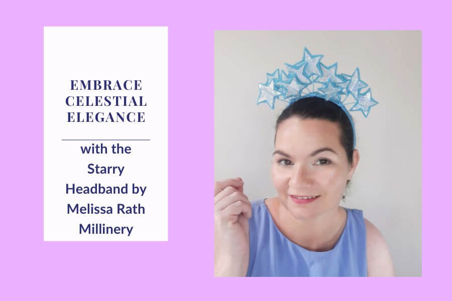 A picture of the blog for a blog post about embracing celestial elegance with the starry headband, by Melissa Rath Millinery.