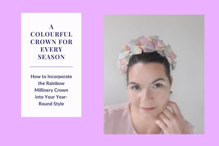 A picture of the blog for a blog post about colourful millinery crowns and how to incorporate rainbow millinery into your yea- round style, by Melissa Rath Millinery.