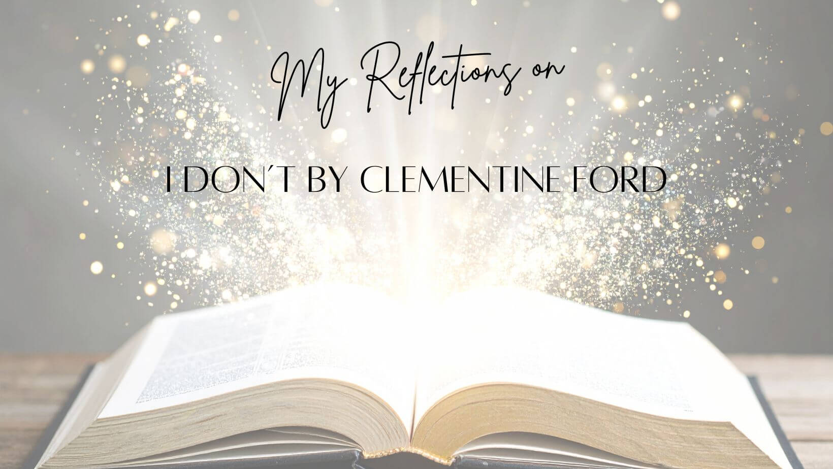 An image of a blog banner for a blog about my reflections on the book I Don't by Clementine Ford  by Melissa Rath