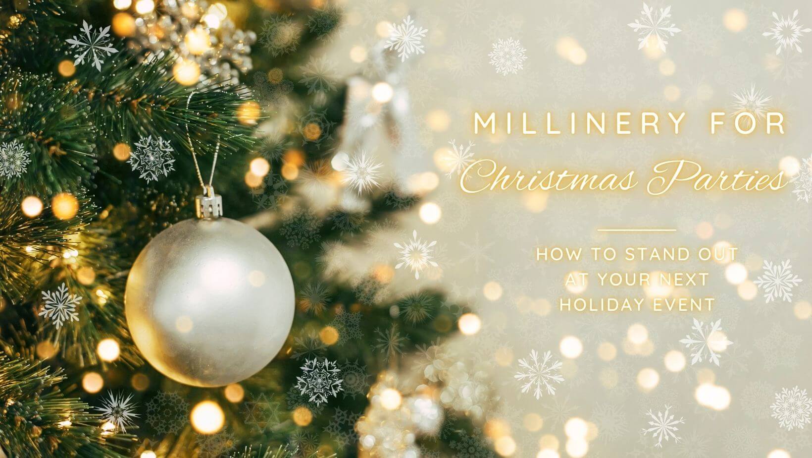 A picture of a blog cover for a blog post about millinery to wear for your next Christmas party by Melissa Rath Millinery.