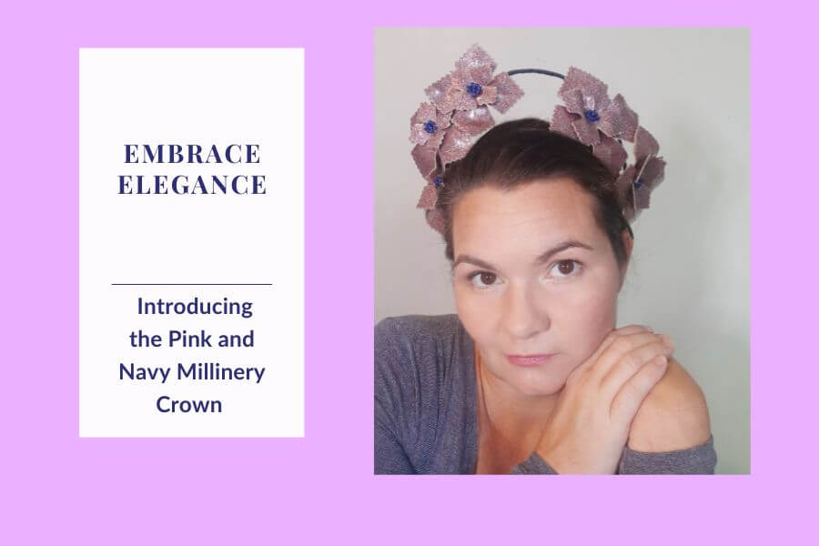 A picture of a blog banner for a blog about how to embrace elegance with teh Pink and Navy Millinery Crown by Melissa Rath Millinery 