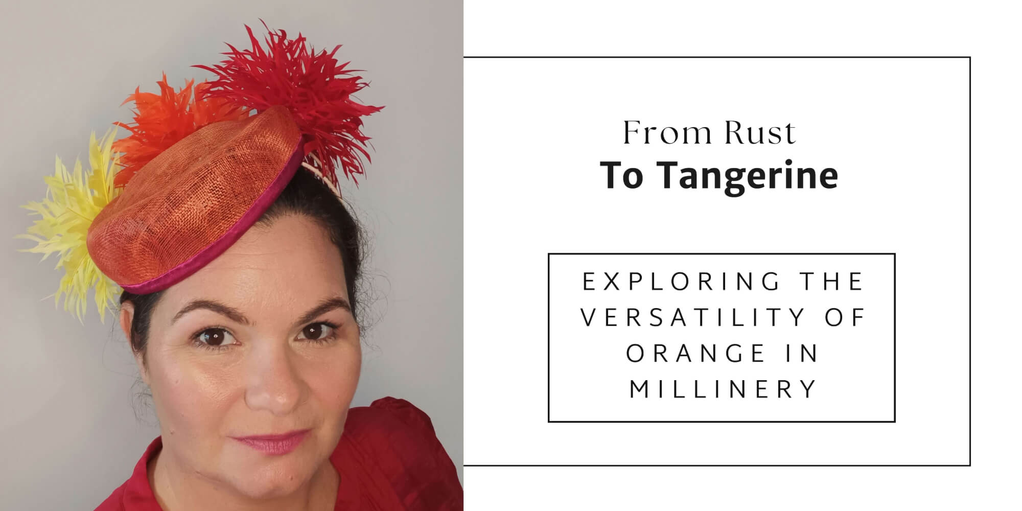 A picture of the blog cover for a blog post about exploring the versatility of orange in millinery by Melissa Rath Millinery.