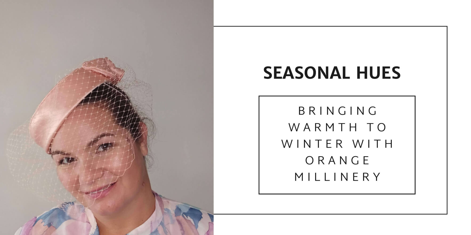 A picture of the blog cover for a blog post about how to wear orange millinery in winter by Melissa Rath Millinery.