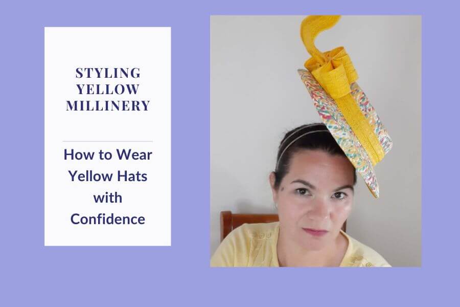 A picture of a blog banner for a blog about how to wear yellow hats with confidence by Melissa Rath Millinery