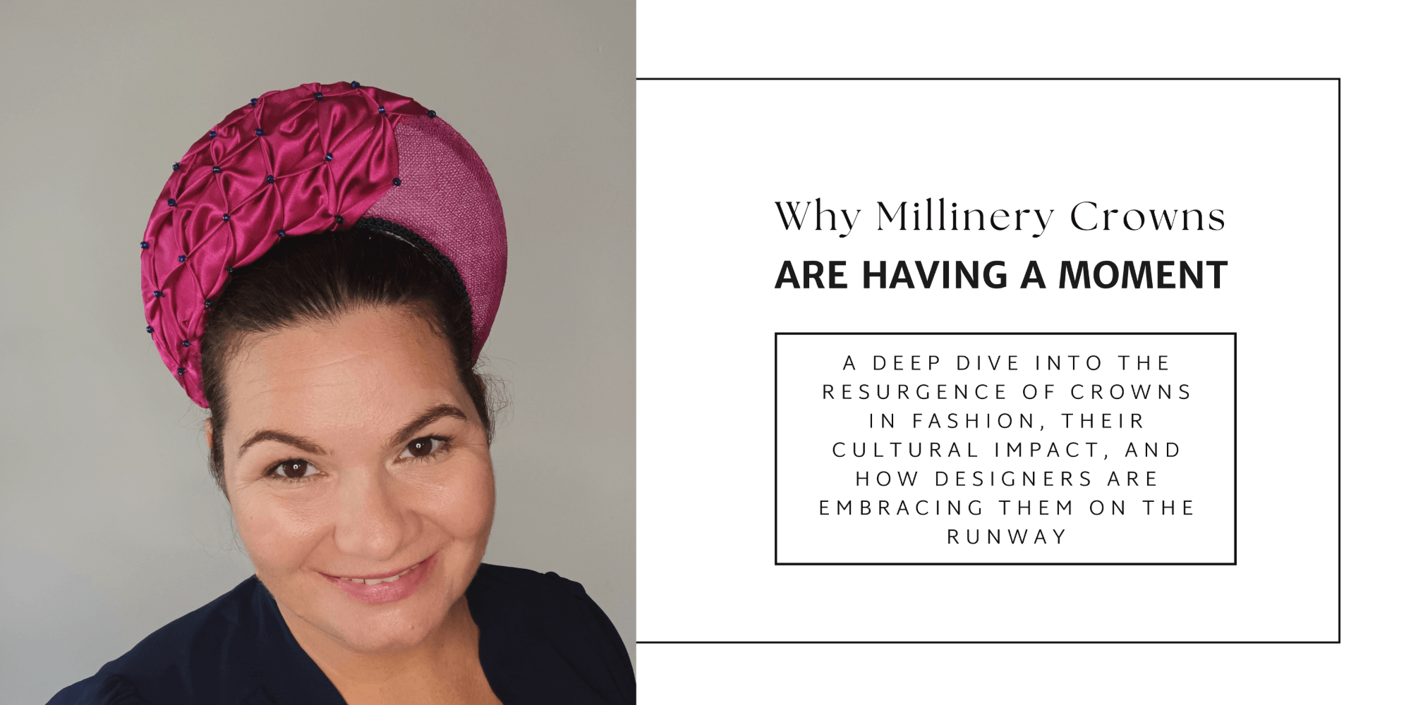 A picture of the blog cover for a blog post about why millinery crowns are having a moment by Melissa Rath Millinery.